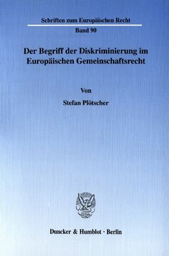 Der Begriff der Diskriminierung im Europäischen Gemeinschaftsrecht: Zugleich ein Beitrag zur einheitlichen Dogmatik der Grundfreiheiten des EG-Vertrages