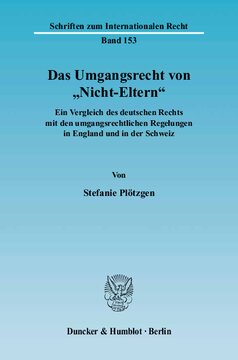 Das Umgangsrecht von »Nicht-Eltern«: Ein Vergleich des deutschen Rechts mit den umgangsrechtlichen Regelungen in England und in der Schweiz