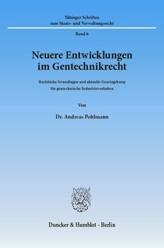 Neuere Entwicklungen im Gentechnikrecht: Rechtliche Grundlagen und aktuelle Gesetzgebung für gentechnische Industrievorhaben