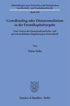 Crowdlending oder Disintermediation in der Fremdkapitalvergabe: Eine Analyse der finanzmarktaufsichts- und gewerberechtlichen Regulierung in Deutschland