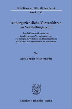 Außergerichtliche Vorverfahren im Verwaltungsrecht: Das Widerspruchsverfahren im allgemeinen Verwaltungsrecht, das Einspruchsverfahren im Steuerrecht und das Widerspruchsverfahren im Sozialrecht