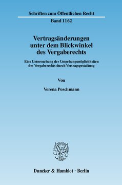 Vertragsänderungen unter dem Blickwinkel des Vergaberechts: Eine Untersuchung der Umgehungsmöglichkeiten des Vergaberechts durch Vertragsgestaltung