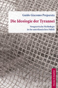 Die Ideologie der Tyrannei: Neognostische Mythologie in der amerikanischen Politik. Aus dem Englischen übersetzt von Helmut Böttiger