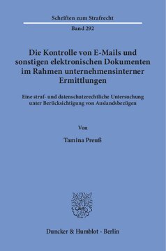 Die Kontrolle von E-Mails und sonstigen elektronischen Dokumenten im Rahmen unternehmensinterner Ermittlungen: Eine straf- und datenschutzrechtliche Untersuchung unter Berücksichtigung von Auslandsbezügen