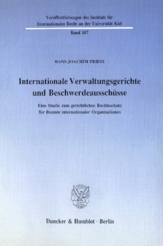 Internationale Verwaltungsgerichte und Beschwerdeausschüsse: Eine Studie zum gerichtlichen Rechtsschutz für Beamte internationaler Organisationen