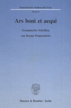Ars boni et aequi: Gesammelte Schriften. Hrsg. von Josef Kremsmair / Helmuth Pree