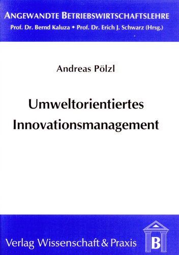 Umweltorientiertes Innovationsmanagement: Eine theoretische und empirische Analyse