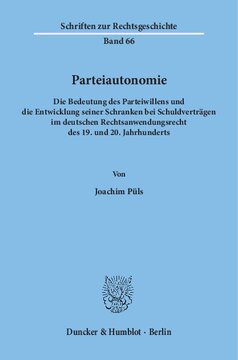 Parteiautonomie: Die Bedeutung des Parteiwillens und die Entwicklung seiner Schranken bei Schuldverträgen im deutschen Rechtsanwendungsrecht des 19. und 20. Jahrhunderts
