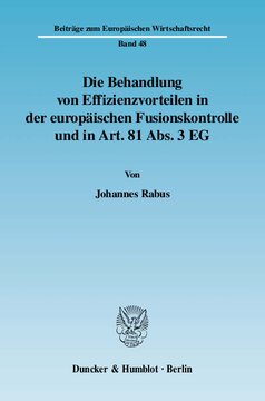 Die Behandlung von Effizienzvorteilen in der europäischen Fusionskontrolle und in Art. 81 Abs. 3 EG