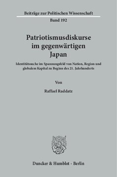 Patriotismusdiskurse im gegenwärtigen Japan: Identitätssuche im Spannungsfeld von Nation, Region und globalem Kapital zu Beginn des 21. Jahrhunderts