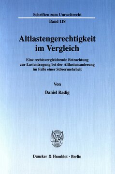 Altlastengerechtigkeit im Vergleich: Eine rechtsvergleichende Betrachtung zur Lastentragung bei der Altlastensanierung im Falle einer Störermehrheit