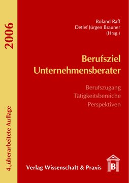 Berufsziel Unternehmensberater: Berufszugang - Tätigkeitsbereiche - Perspektiven