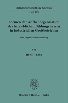 Formen der Aufbauorganisation des betrieblichen Bildungswesens in industriellen Großbetrieben: Eine empirische Untersuchung