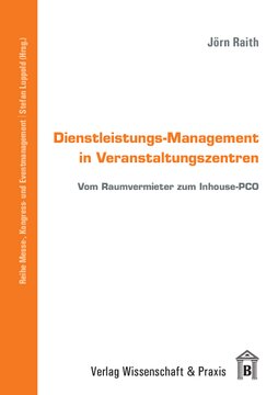 Dienstleistungs-Management in Veranstaltungszentren: Vom Raumvermieter zum Inhouse-PCO