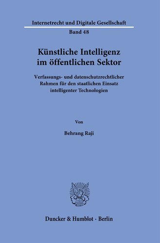 Künstliche Intelligenz im öffentlichen Sektor: Verfassungs- und datenschutzrechtlicher Rahmen für den staatlichen Einsatz intelligenter Technologien