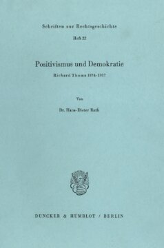 Positivismus und Demokratie: Richard Thoma 1874 - 1957