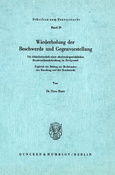 Wiederholung der Beschwerde und Gegenvorstellung: Die Abänderbarkeit einer oberlandesgerichtlichen Beschwerdeentscheidung im Zivilprozeß. Zugleich ein Beitrag zur Rechtsnatur der Berufung und der Beschwerde