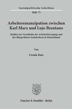 Arbeiteremanzipation zwischen Karl Marx und Lujo Brentano: Studien zur Geschichte der Arbeiterbewegung und der Bürgerlichen Sozialreform in Deutschland