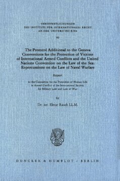The Protocol Additional to the Geneva Conventions for the Protection of Victims of International Armed Conflicts and the United Nations Convention on the Law of the Sea: Repercussions on the Law of Naval Warfare: Report to the Committee for the Protection of Human Life in Armed Conflicts of the International Society for Military Law and Law of War