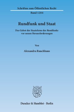 Rundfunk und Staat: Das Gebot der Staatsferne des Rundfunks vor neuen Herausforderungen