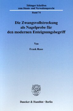 Die Zwangsvollstreckung als Nagelprobe für den modernen Enteignungsbegriff: Die Enteignungsdefinition des Bundesverfassungsgerichts, kritisch hinterfragt anhand der Eigentumsübertragung nach § 817 Abs. 2 ZPO - Ein Beitrag zur Auslegung des Art. 14 GG