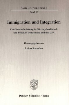 Immigration und Integration: Eine Herausforderung für Kirche, Gesellschaft und Politik in Deutschland und den USA