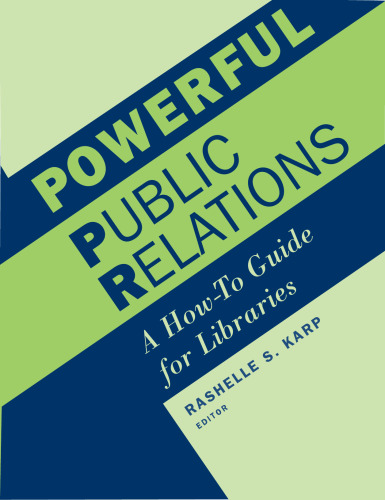 Powerful Public Relations: A How-To Guide for Libraries (Ala Editions)