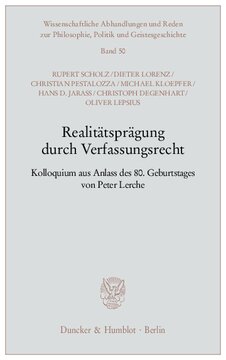 Realitätsprägung durch Verfassungsrecht: Kolloquium aus Anlass des 80. Geburtstages von Peter Lerche