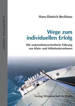 Wege zum individuellen Erfolg: Die unternehmerorientierte Führung von Klein- und Mittelunternehmen