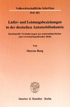 Liefer- und Leistungsbeziehungen in der deutschen Automobilindustrie: Strukturelle Veränderungen aus unternehmerischer und wirtschaftspolitischer Sicht