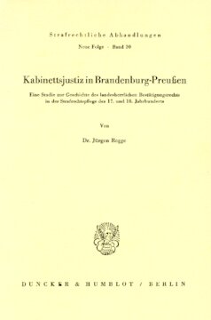 Kabinettsjustiz in Brandenburg-Preußen: Eine Studie zur Geschichte des landesherrlichen Bestätigungsrechts in der Strafrechtspflege des 17. und 18. Jahrhunderts