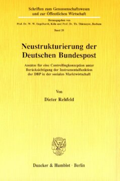 Neustrukturierung der Deutschen Bundespost: Ansätze für eine Controllingkonzeption unter Berücksichtigung der Instrumentalfunktion der DBP in der Sozialen Marktwirtschaft