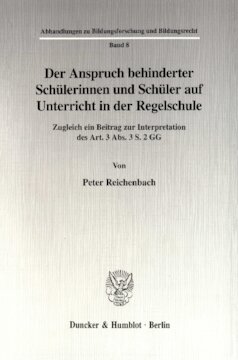 Der Anspruch behinderter Schülerinnen und Schüler auf Unterricht in der Regelschule: Zugleich ein Beitrag zur Interpretation des Art. 3 Abs. 3 S. 2 GG