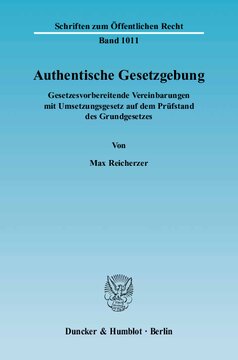Authentische Gesetzgebung: Gesetzesvorbereitende Vereinbarungen mit Umsetzungsgesetz auf dem Prüfstand des Grundgesetzes