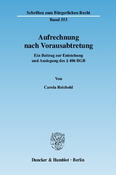 Aufrechnung nach Vorausabtretung: Ein Beitrag zur Entstehung und Auslegung des § 406 BGB