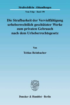 Die Strafbarkeit der Vervielfältigung urheberrechtlich geschützter Werke zum privaten Gebrauch nach dem Urheberrechtsgesetz