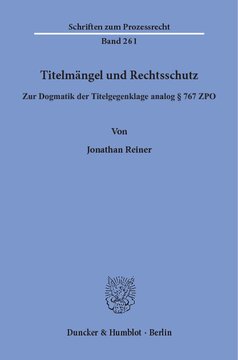 Titelmängel und Rechtsschutz: Zur Dogmatik der Titelgegenklage analog § 767 ZPO