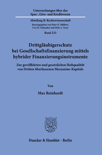 Drittgläubigerschutz bei Gesellschaftsfinanzierung mittels hybrider Finanzinstrumente: Zur gewillkürten und gesetzlichen Haftqualität von Dritten überlassenen Mezzanine-Kapitals