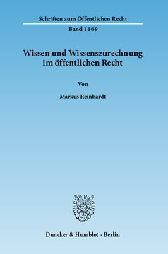 Wissen und Wissenszurechnung im öffentlichen Recht: Unter besonderer Berücksichtigung von Anforderungen an die Organisation und Folgen ihrer Verletzung im Rahmen öffentlich-rechtlicher Verwaltungstätigkeit