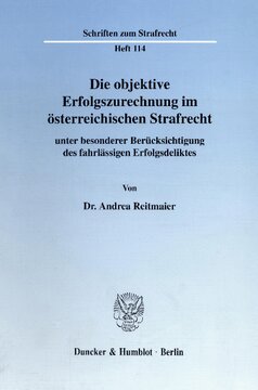 Die objektive Erfolgszurechnung im österreichischen Strafrecht: unter besonderer Berücksichtigung des fahrlässigen Erfolgsdeliktes