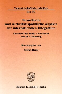Theoretische und wirtschaftspolitische Aspekte der internationalen Integration: Festschrift für Helga Luckenbach zum 68. Geburtstag
