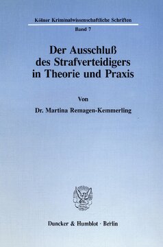 Der Ausschluß des Strafverteidigers in Theorie und Praxis