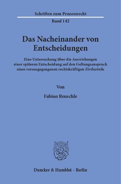 Das Nacheinander von Entscheidungen: Eine Untersuchung über die Auswirkungen einer späteren Entscheidung auf den Geltungsanspruch eines vorausgegangenen rechtskräftigen Zivilurteils