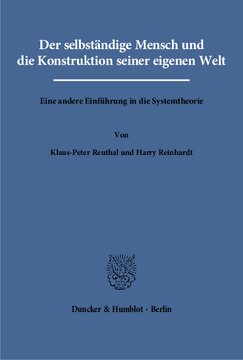Der selbständige Mensch und die Konstruktion seiner eigenen Welt: Eine andere Einführung in die Systemtheorie