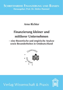 Finanzierung kleiner und mittlerer Unternehmen: – eine theoretische und empirische Analyse sowie Besonderheiten in Ostdeutschland