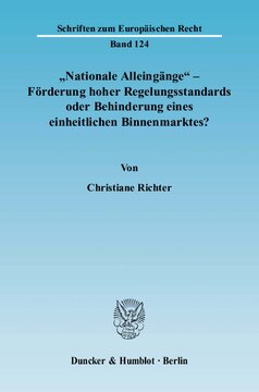 »Nationale Alleingänge« - Förderung hoher Regelungsstandards oder Behinderung eines einheitlichen Binnenmarktes?: Eine Analyse der geänderten Voraussetzungen der Rechtsangleichung seit Einführung des Amsterdamer Vertrages unter besonderer Berücksichtigung des Umwelt- und Verbraucherschutzes
