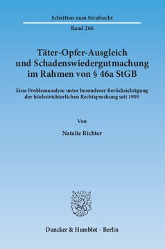 Täter-Opfer-Ausgleich und Schadenswiedergutmachung im Rahmen von § 46a StGB: Eine Problemanalyse unter besonderer Berücksichtigung der höchstrichterlichen Rechtsprechung seit 1995