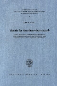 Theorie der Menschenrechtsstandards: Funktion, Wirkungsweise und Begründung wirtschaftlicher und sozialer Menschenrechte mit exemplarischer Darstellung der Rechte auf Eigentum und auf Arbeit in verschiedenen Rechtsordnungen