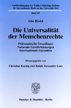 Die Universalität der Menschenrechte: Philosophische Grundlagen - Nationale Gewährleistungen - Internationale Garantien. Hrsg. von Christian Koenig / Ralph Alexander Lorz