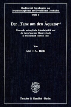 Der »Tanz um den Äquator«: Bismarcks antienglische Kolonialpolitik und die Erwartung des Thronwechsels in Deutschland 1883 bis 1885